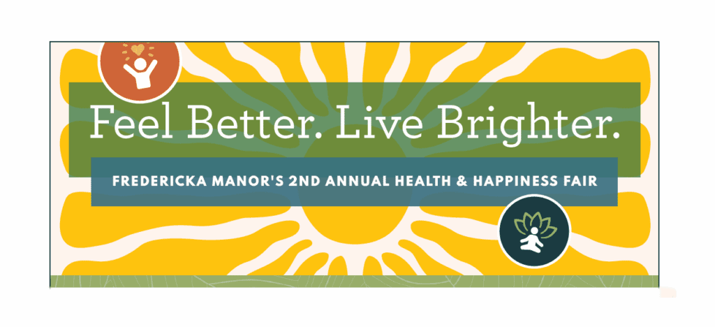 The text: "Feel Better Live Brighter Fredericka Manor's 2nd Annual Health & Happiness Fair" over a yellow sun with two floating icons, one of a person with their hands up and a star above their head. The second is of a person sitting with a flower outline behind them.